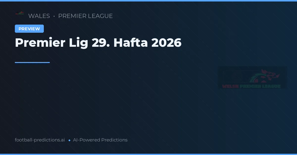 Premier Lig 29. Hafta 2026