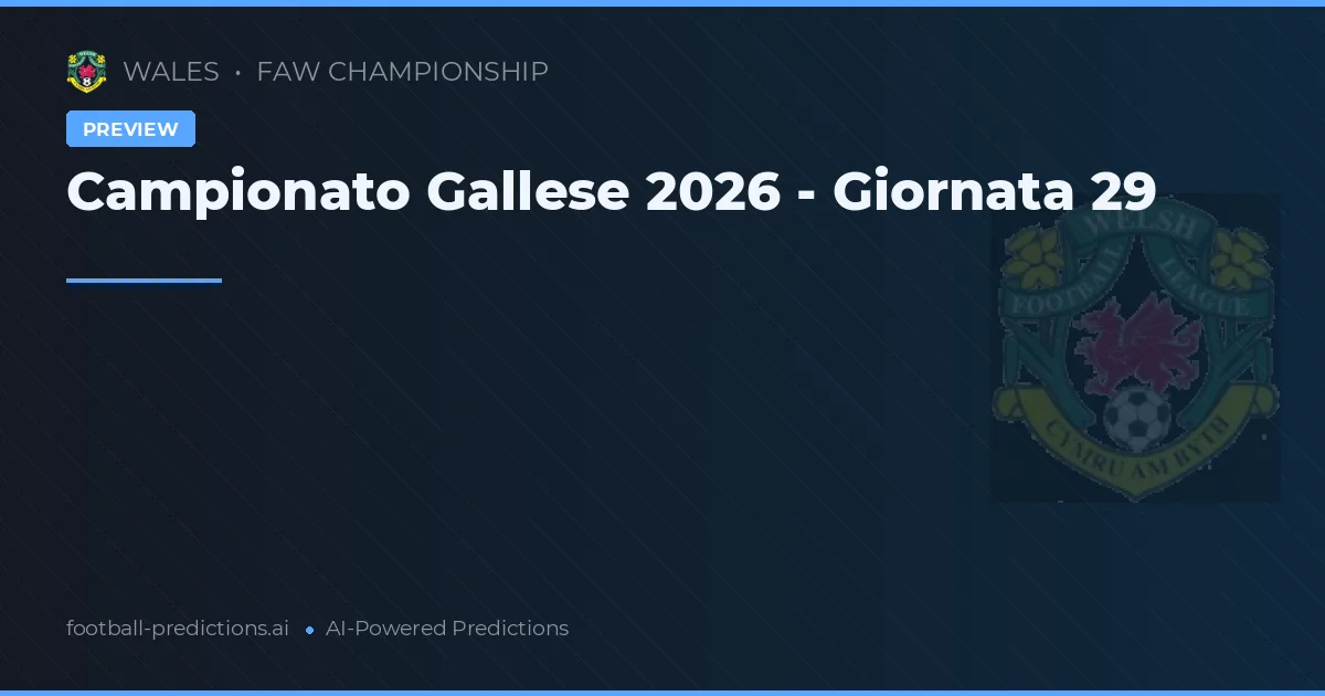 Campionato Gallese 2026 - Giornata 29