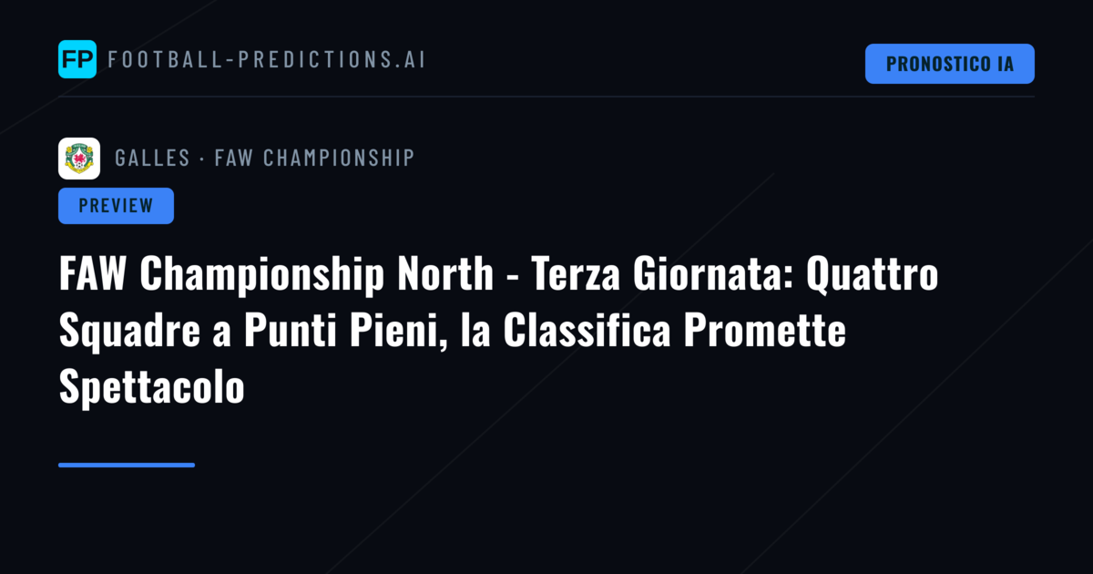 FAW Championship North - Terza Giornata: Quattro Squadre a Punti Pieni, la Classifica Promette Spettacolo