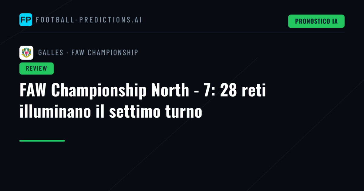 FAW Championship North - 7: 28 reti illuminano il settimo turno