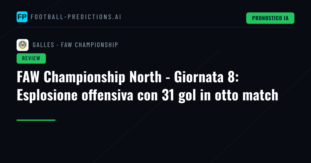 FAW Championship North - Giornata 8: Esplosione offensiva con 31 gol in otto match