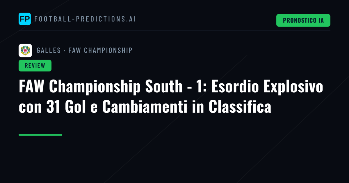 FAW Championship South - 1: Esordio Explosivo con 31 Gol e Cambiamenti in Classifica