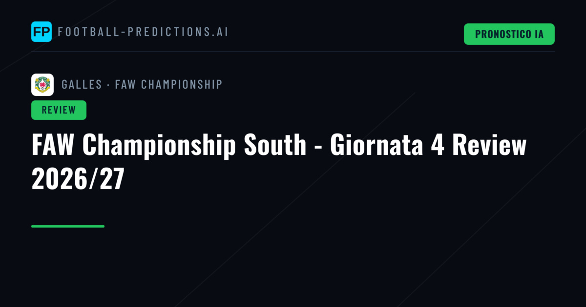 FAW Championship South - Giornata 4 Review 2026/27