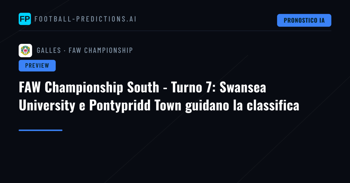 FAW Championship South - Turno 7: Swansea University e Pontypridd Town guidano la classifica