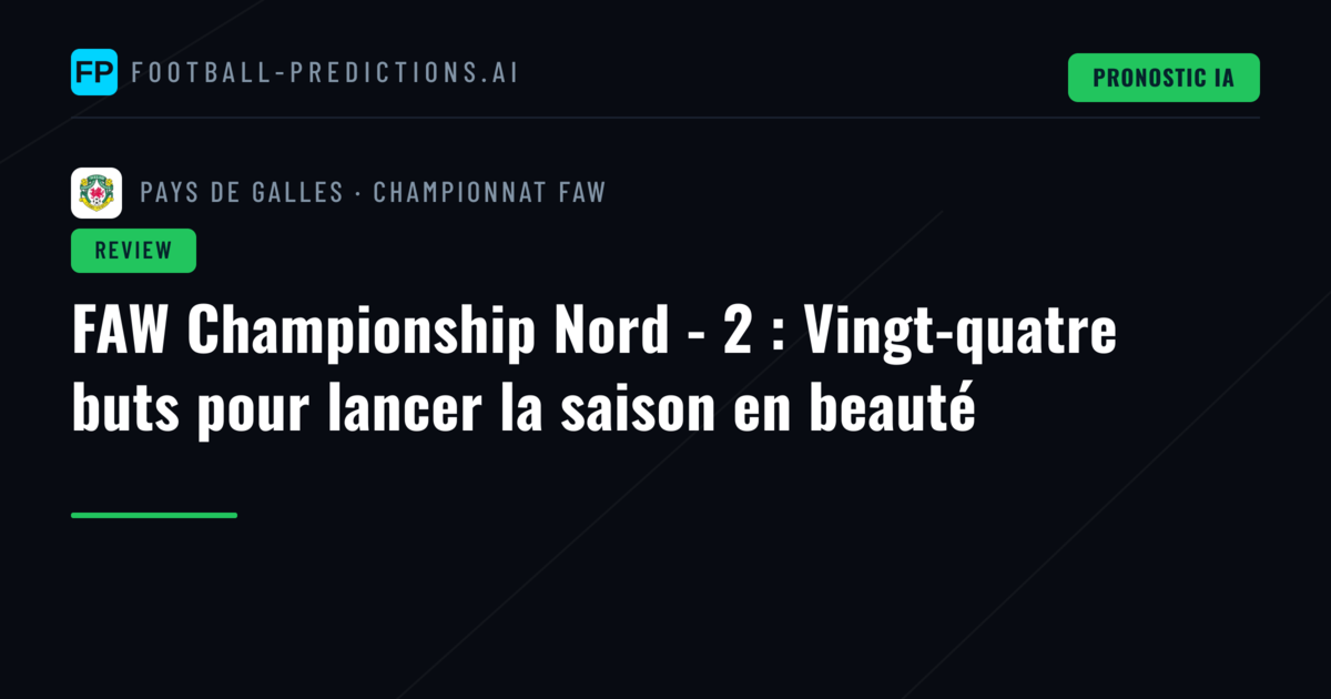 FAW Championship Nord - 2 : Vingt-quatre buts pour lancer la saison en beauté