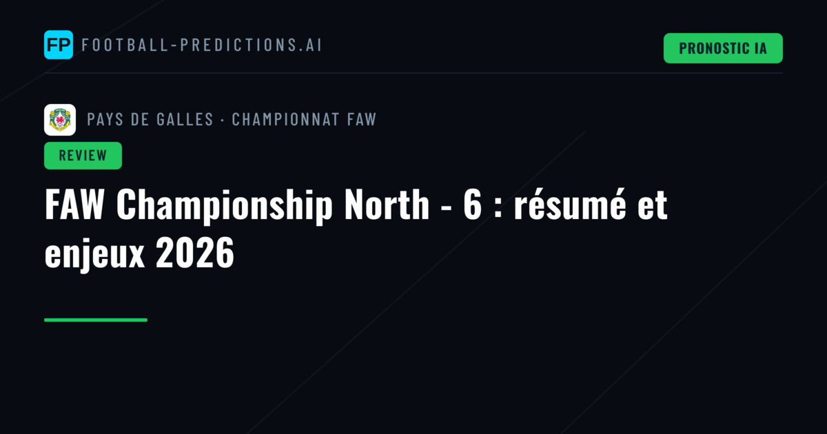 FAW Championship North - 6 : résumé et enjeux 2026
