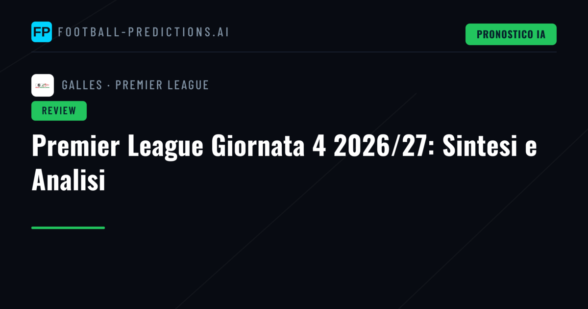 Premier League Giornata 4 2026/27: Sintesi e Analisi