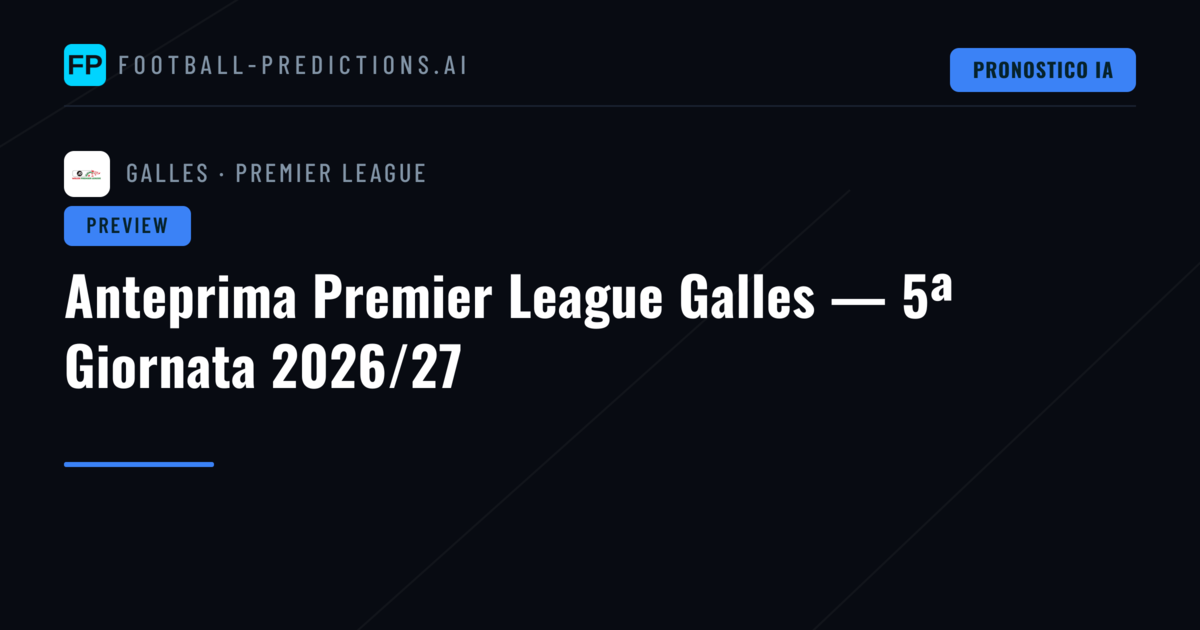 Anteprima Premier League Galles — 5ª Giornata 2026/27