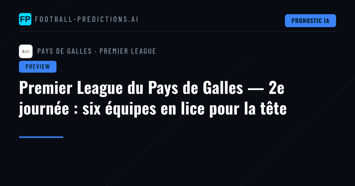 Premier League du Pays de Galles — 2e journée : six équipes en lice pour la tête
