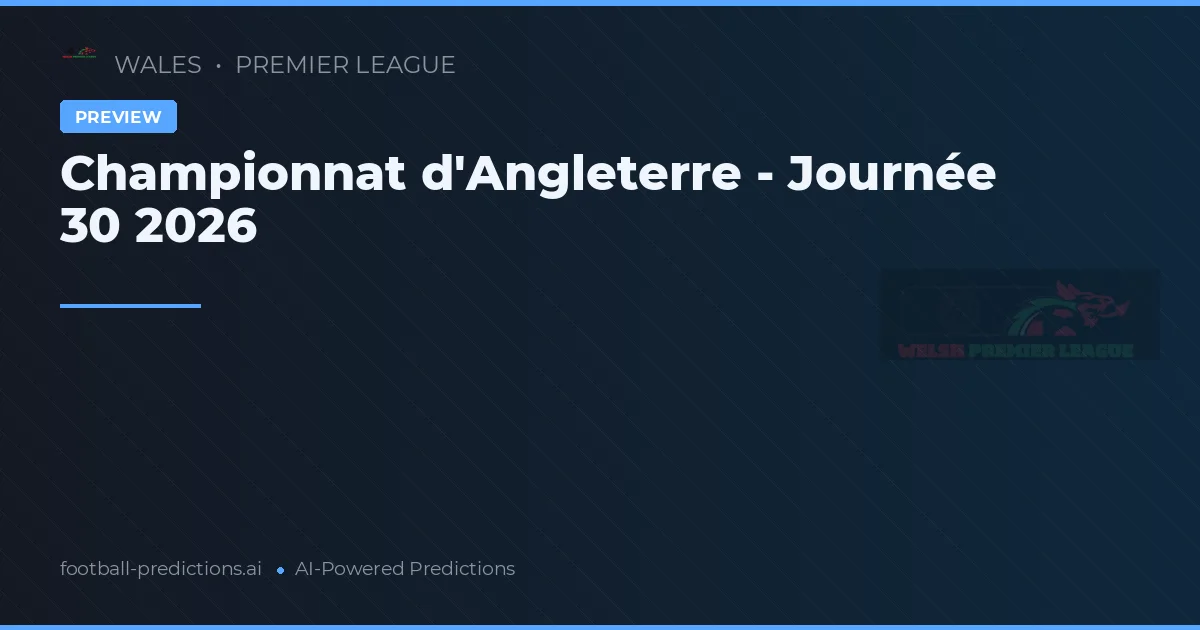 Championnat d'Angleterre - Journée 30 2026