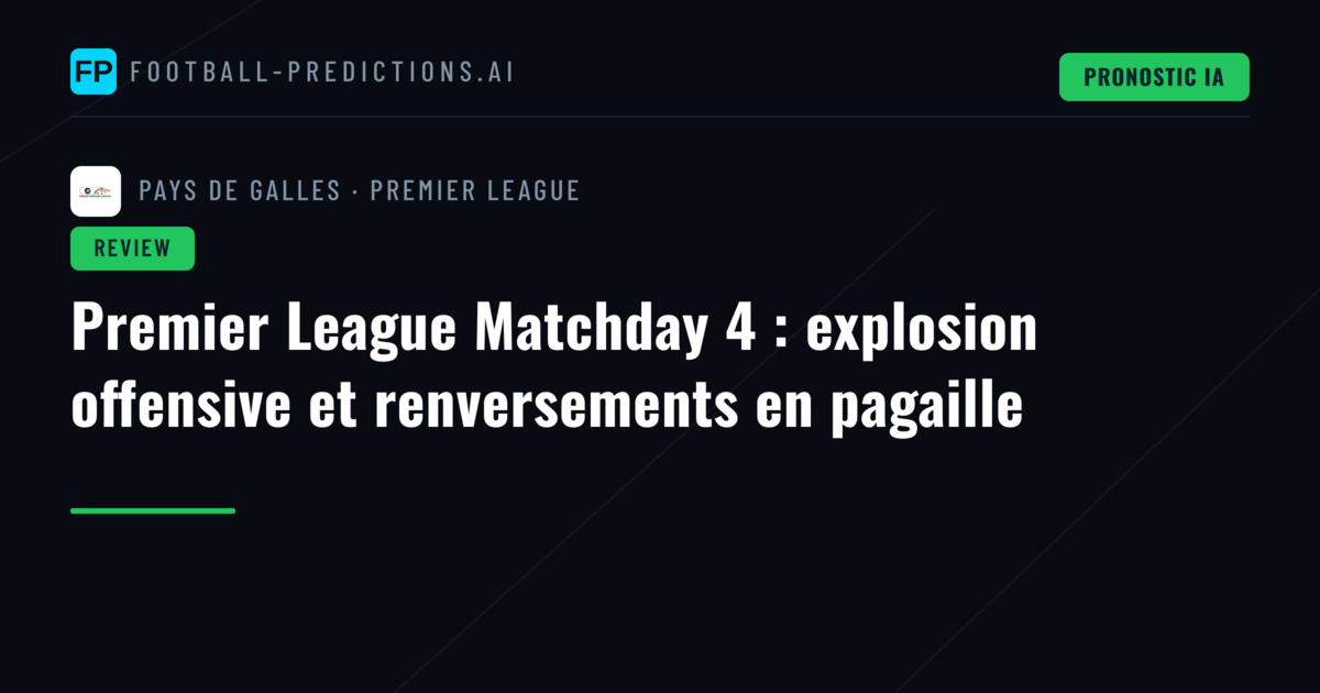 Premier League Matchday 4 : explosion offensive et renversements en pagaille