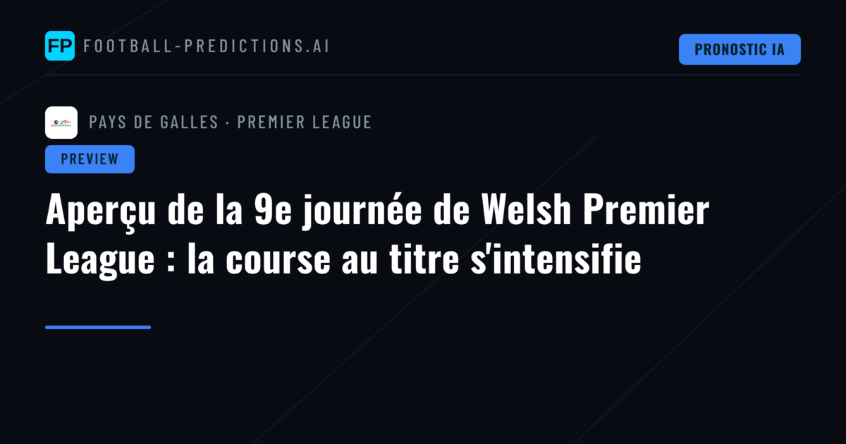 Aperçu de la 9e journée de Welsh Premier League : la course au titre s'intensifie