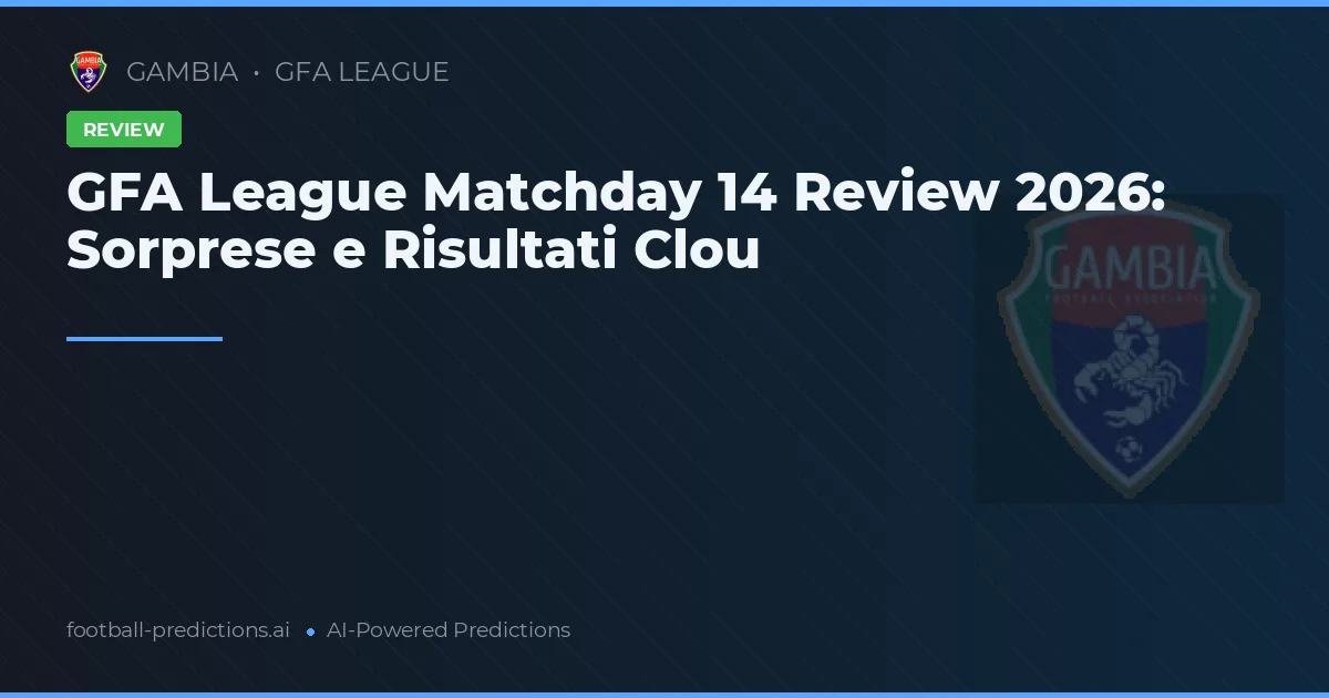 GFA League Matchday 14 Review 2026: Sorprese e Risultati Clou