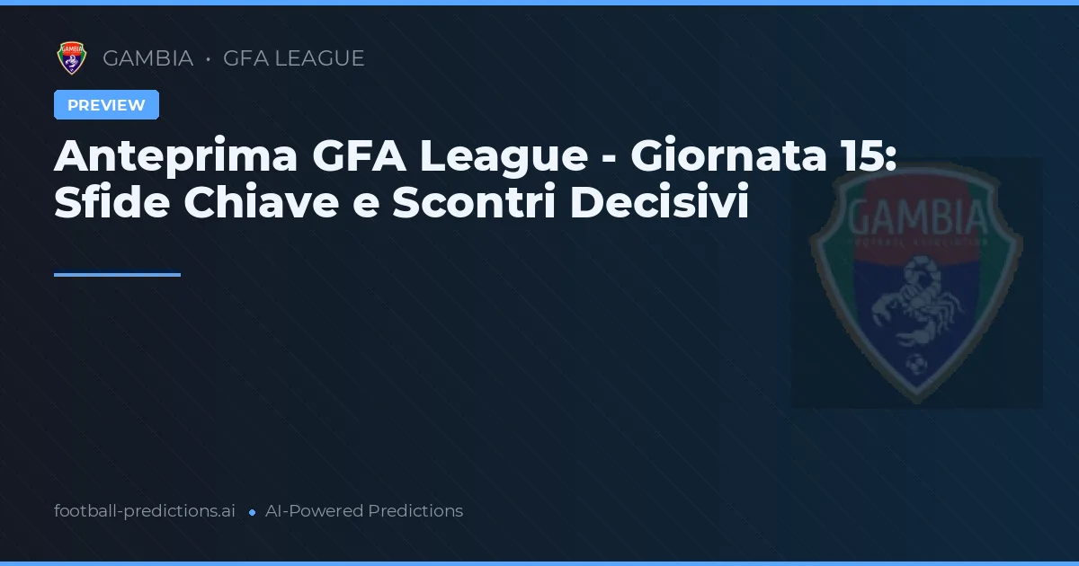 Anteprima GFA League - Giornata 15: Sfide Chiave e Scontri Decisivi