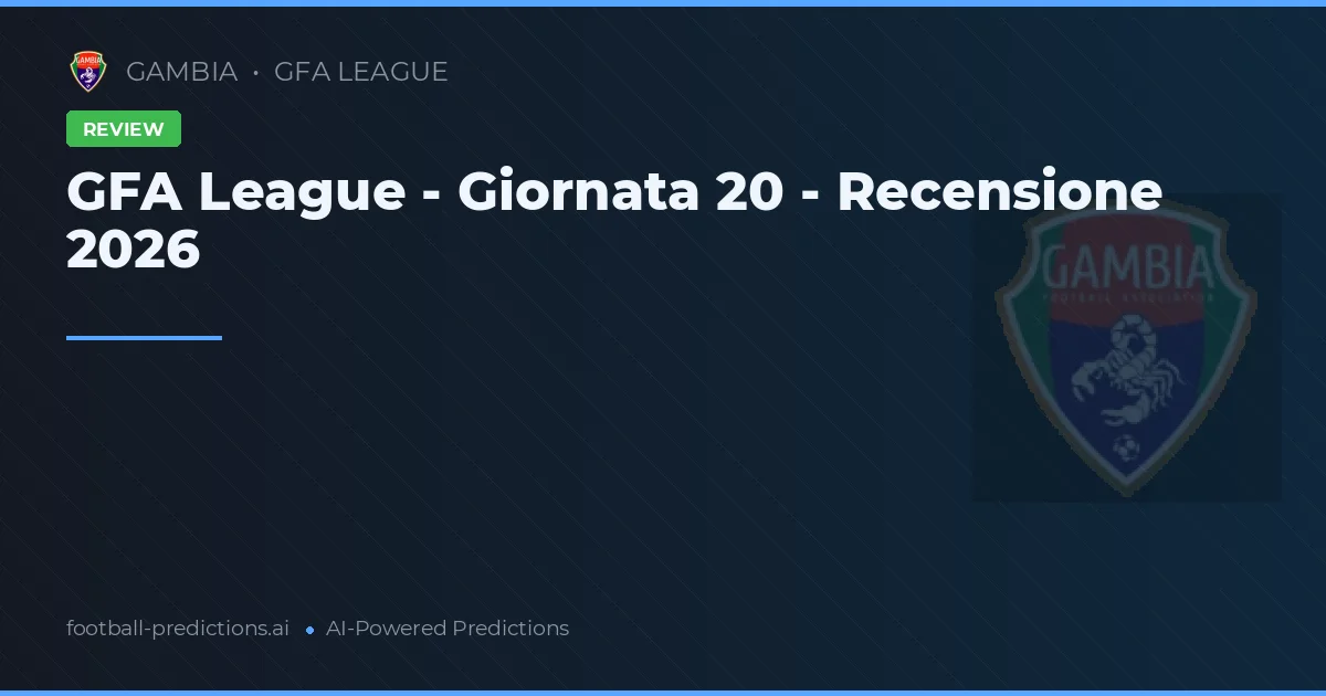 GFA League - Giornata 20 - Recensione 2026