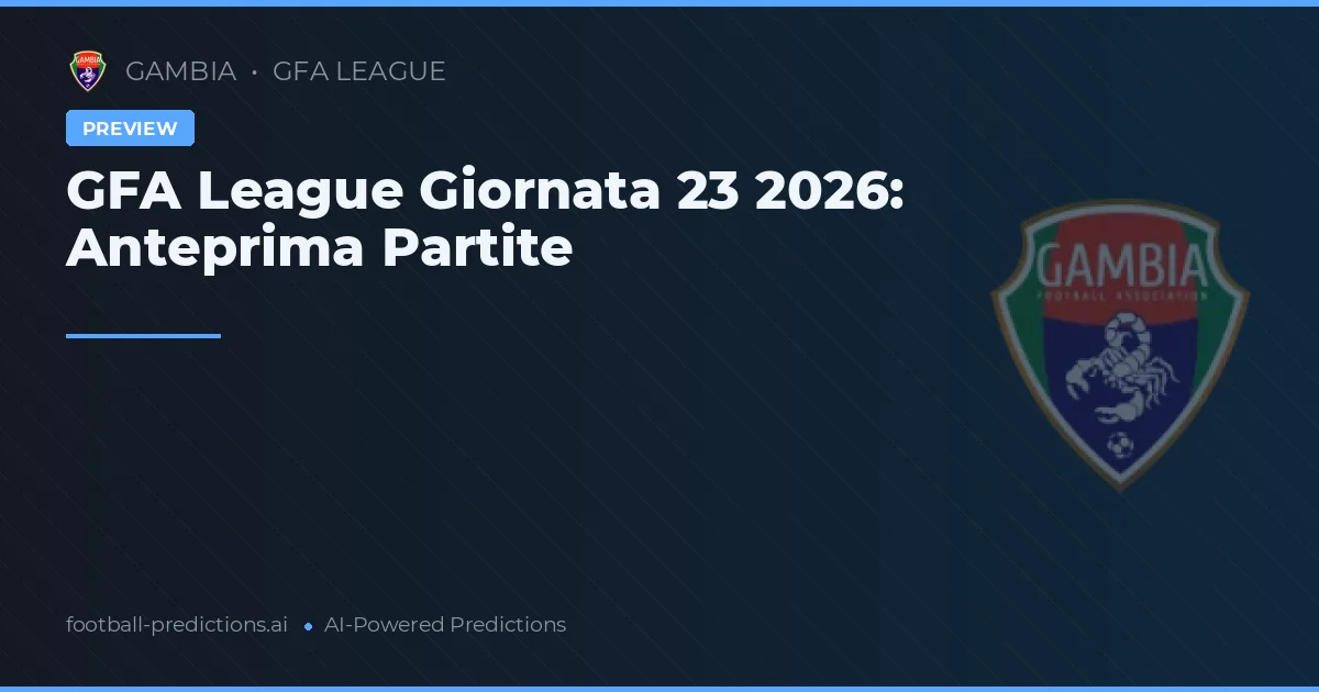 GFA League Giornata 23 2026: Anteprima Partite