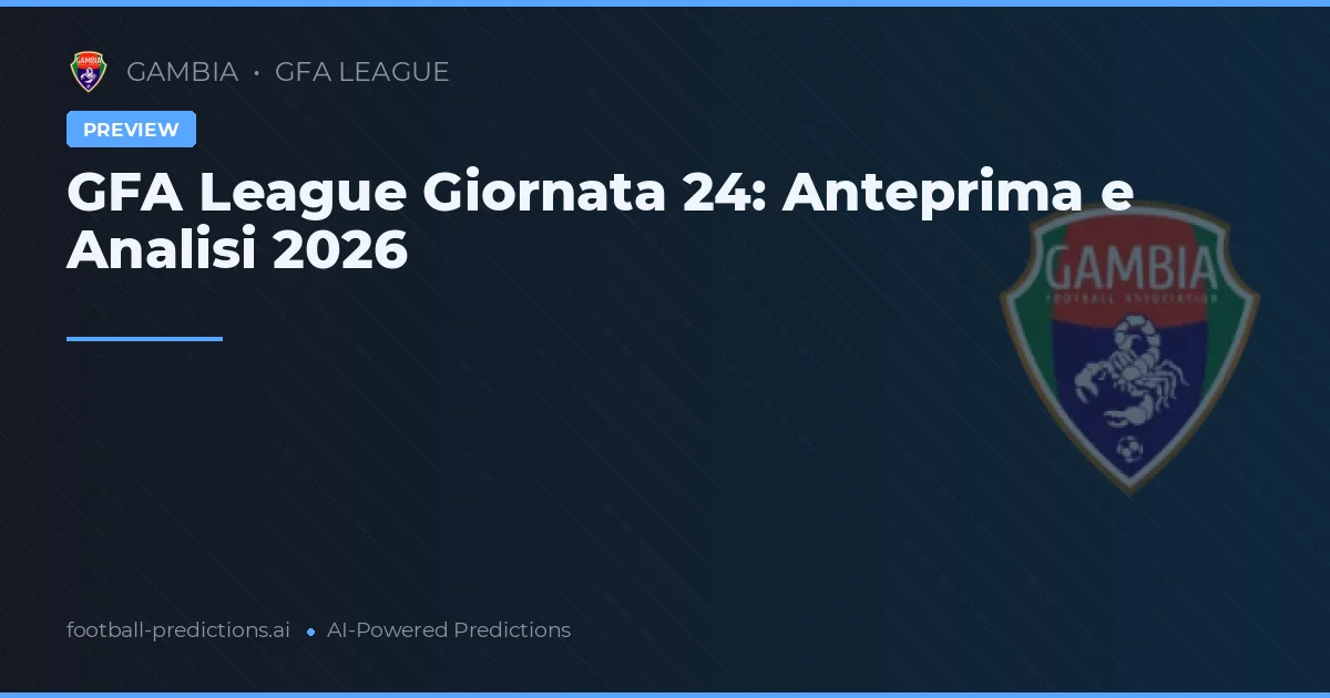 GFA League Giornata 24: Anteprima e Analisi 2026