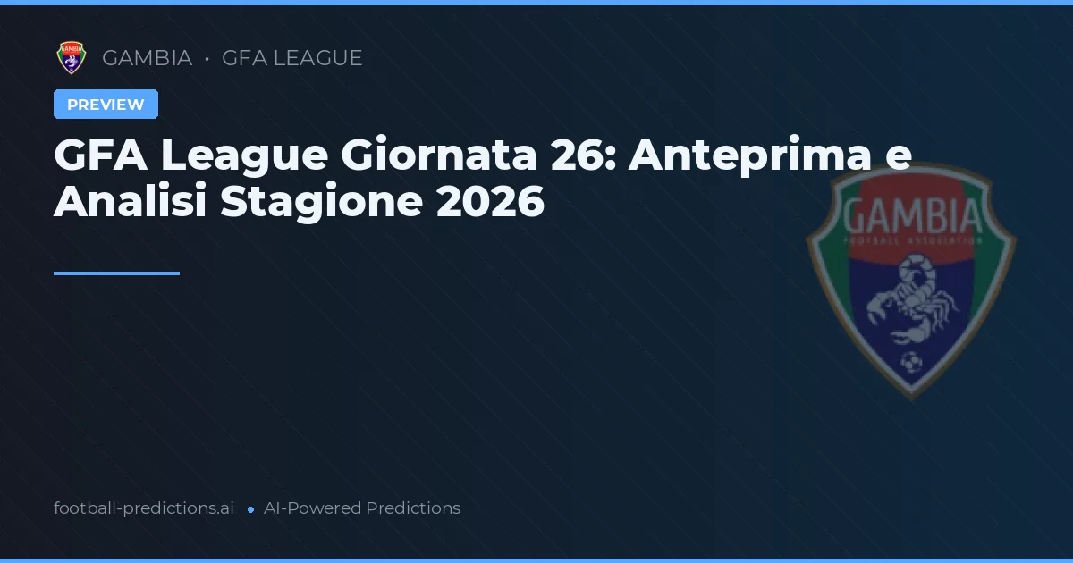 GFA League Giornata 26: Anteprima e Analisi Stagione 2026