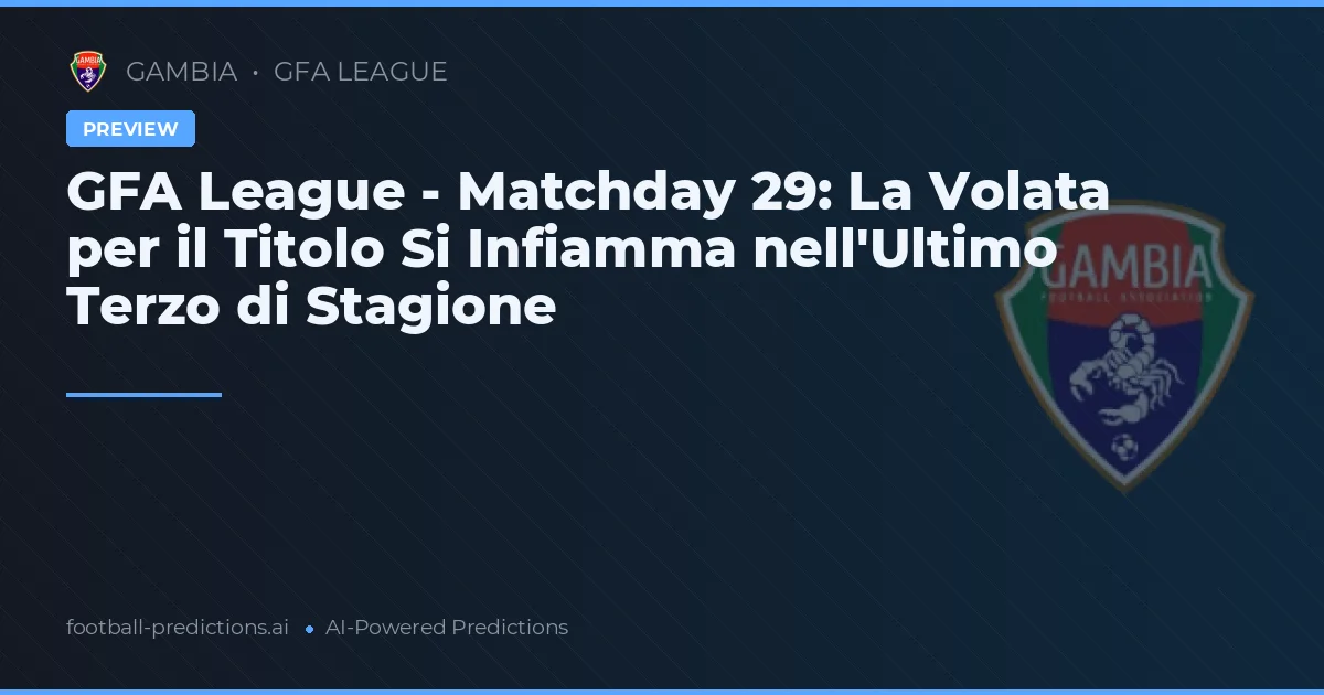 GFA League - Matchday 29: La Volata per il Titolo Si Infiamma nell'Ultimo Terzo di Stagione