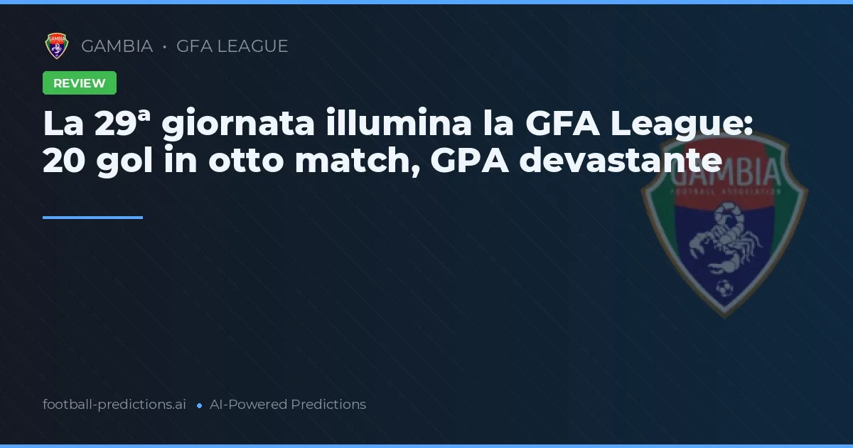 La 29ª giornata illumina la GFA League: 20 gol in otto match, GPA devastante