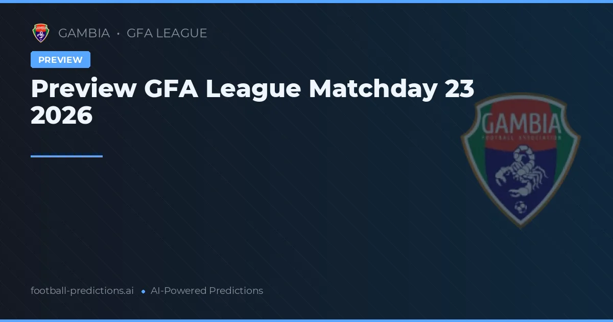 Preview GFA League Matchday 23 2026