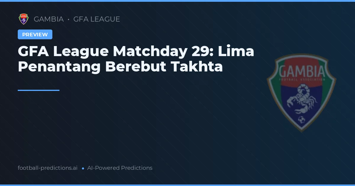 GFA League Matchday 29: Lima Penantang Berebut Takhta