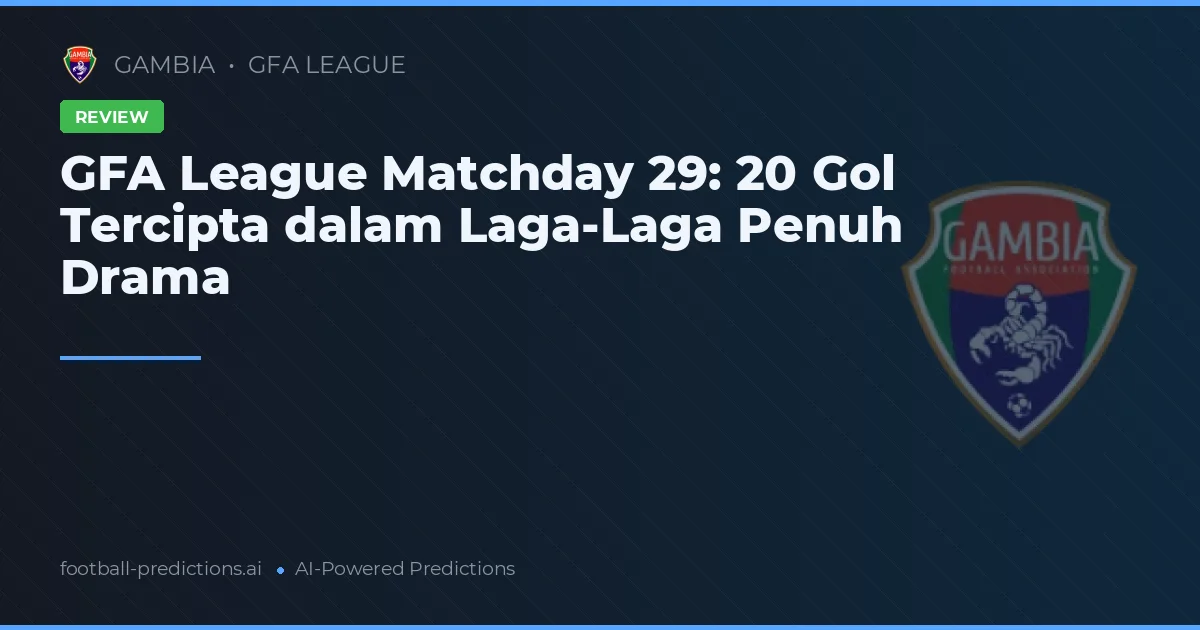 GFA League Matchday 29: 20 Gol Tercipta dalam Laga-Laga Penuh Drama