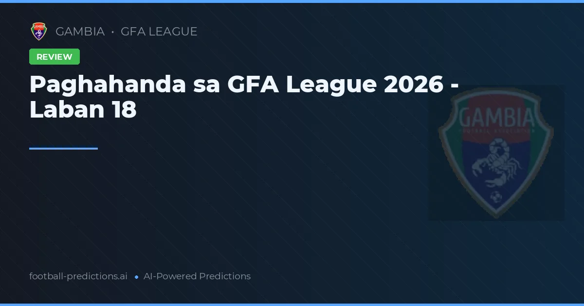 Paghahanda sa GFA League 2026 - Laban 18