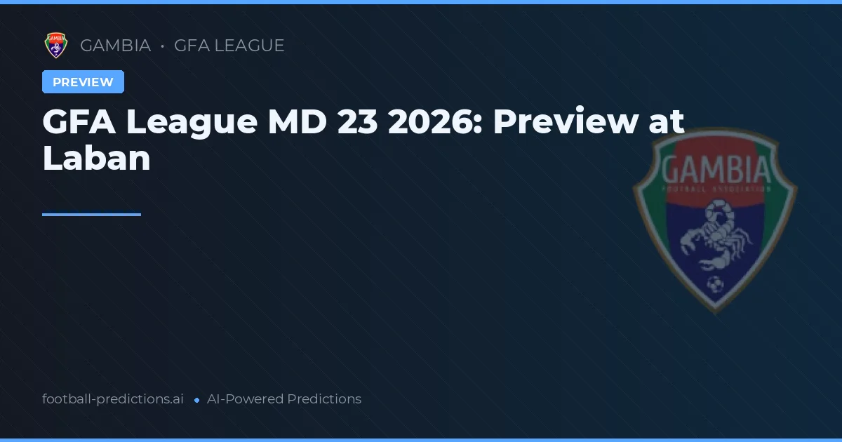 GFA League MD 23 2026: Preview at Laban