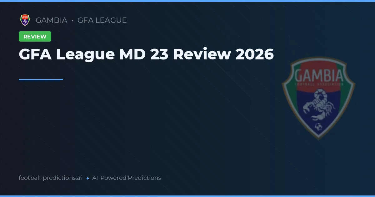 GFA League MD 23 Review 2026