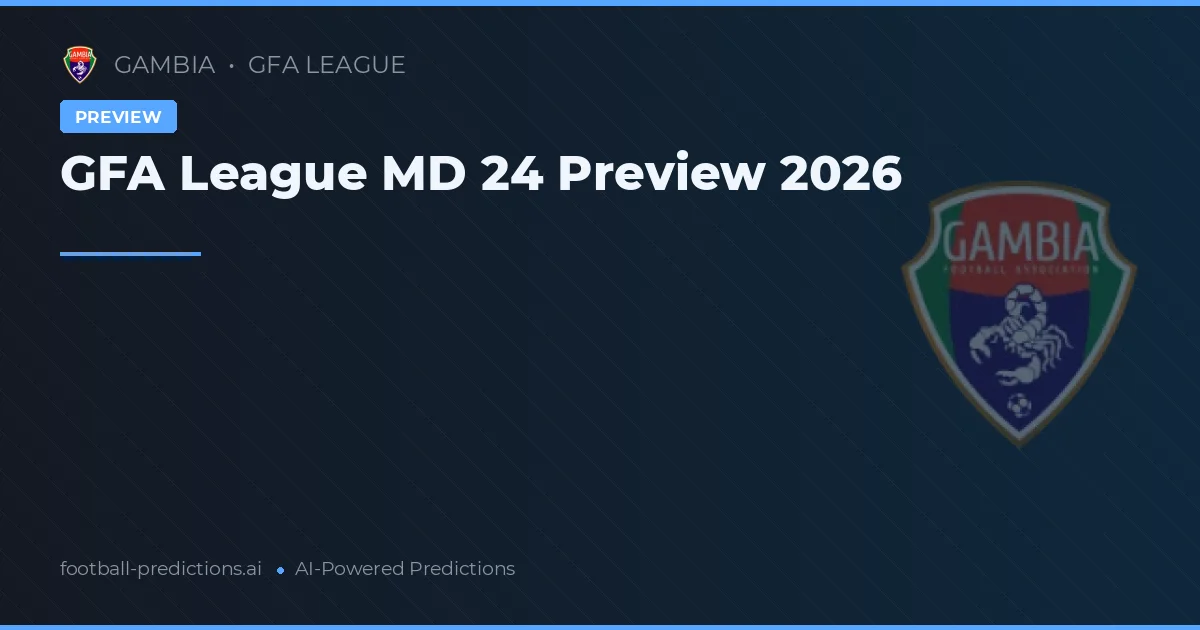 GFA League MD 24 Preview 2026