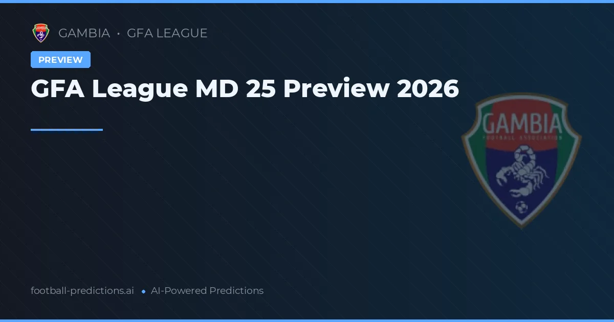 GFA League MD 25 Preview 2026