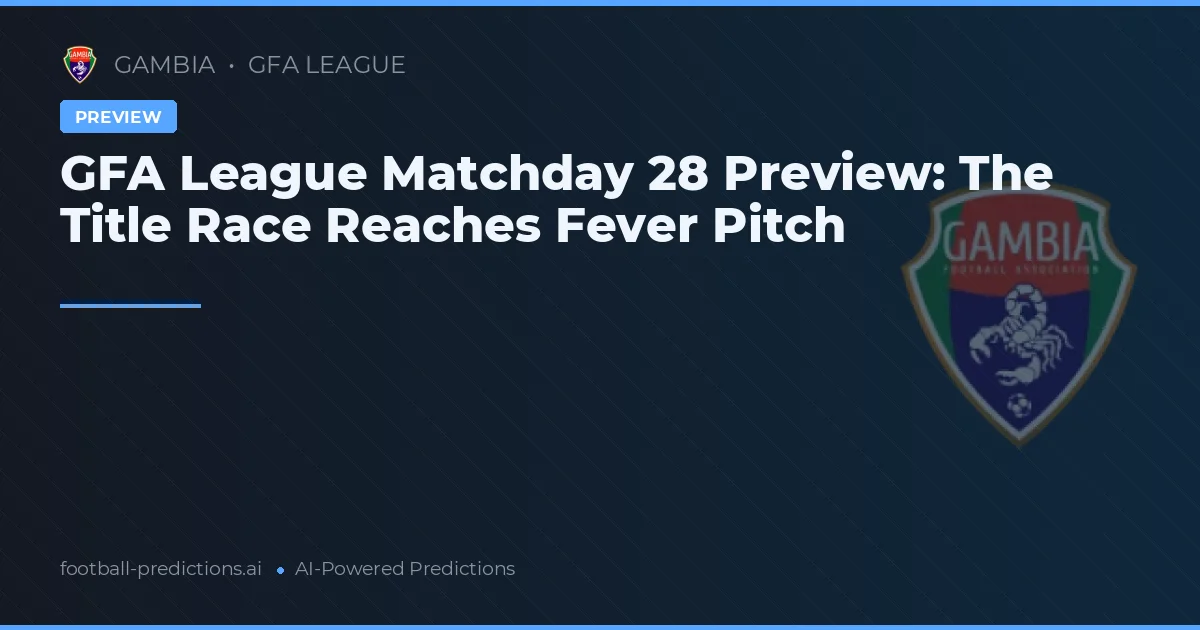 GFA League Matchday 28 Preview: The Title Race Reaches Fever Pitch