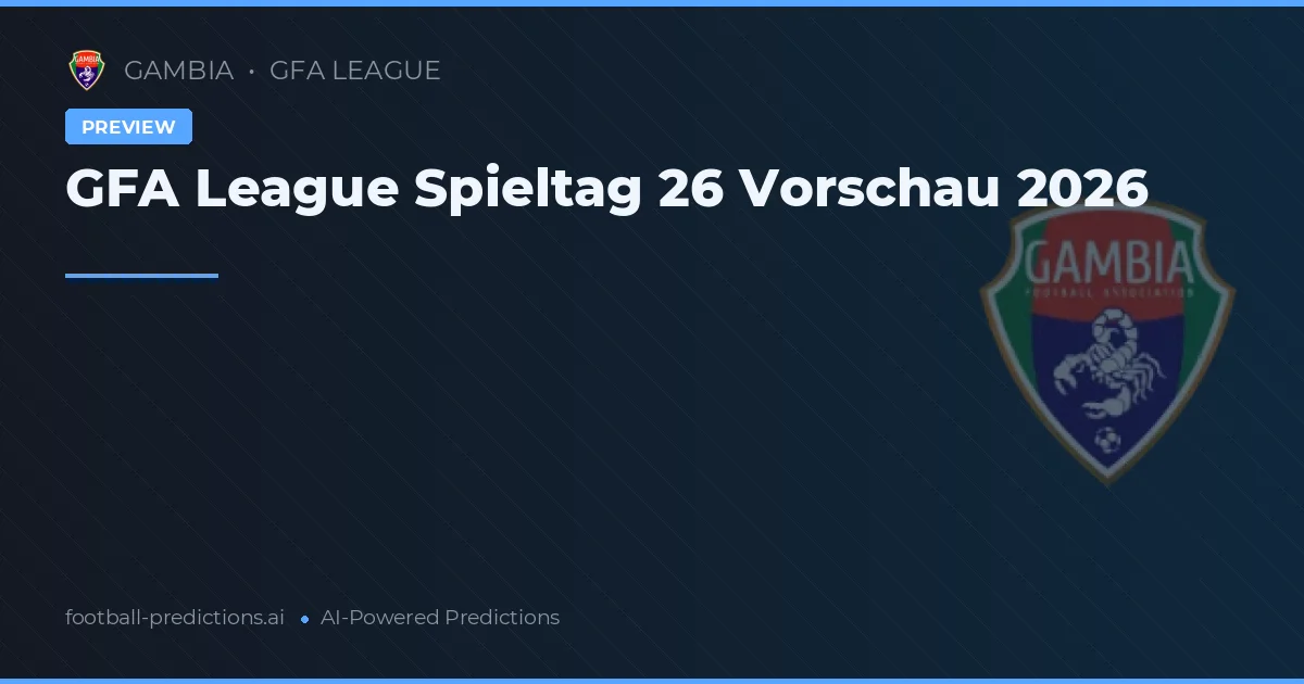 GFA League Spieltag 26 Vorschau 2026