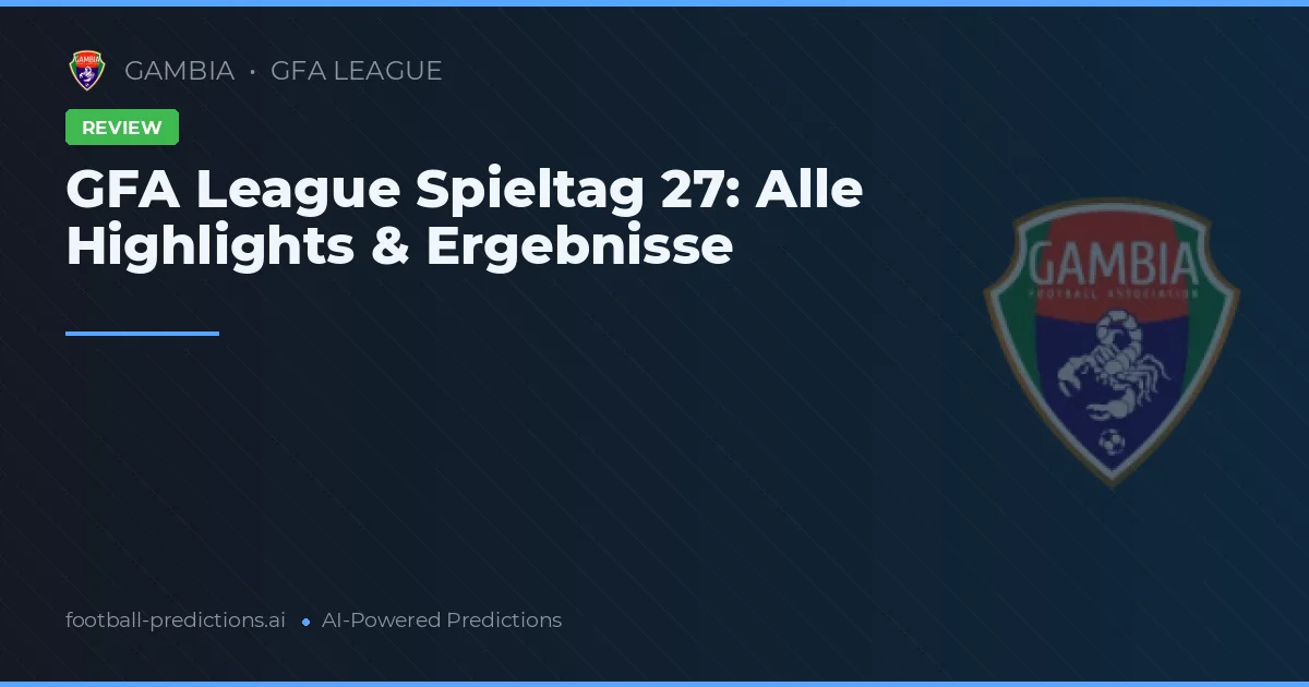 GFA League Spieltag 27: Alle Highlights & Ergebnisse