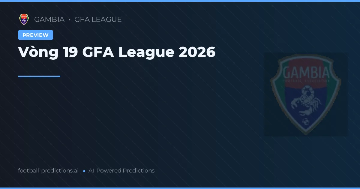 Vòng 19 GFA League 2026