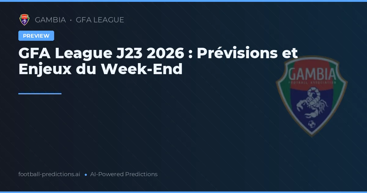 GFA League J23 2026 : Prévisions et Enjeux du Week-End