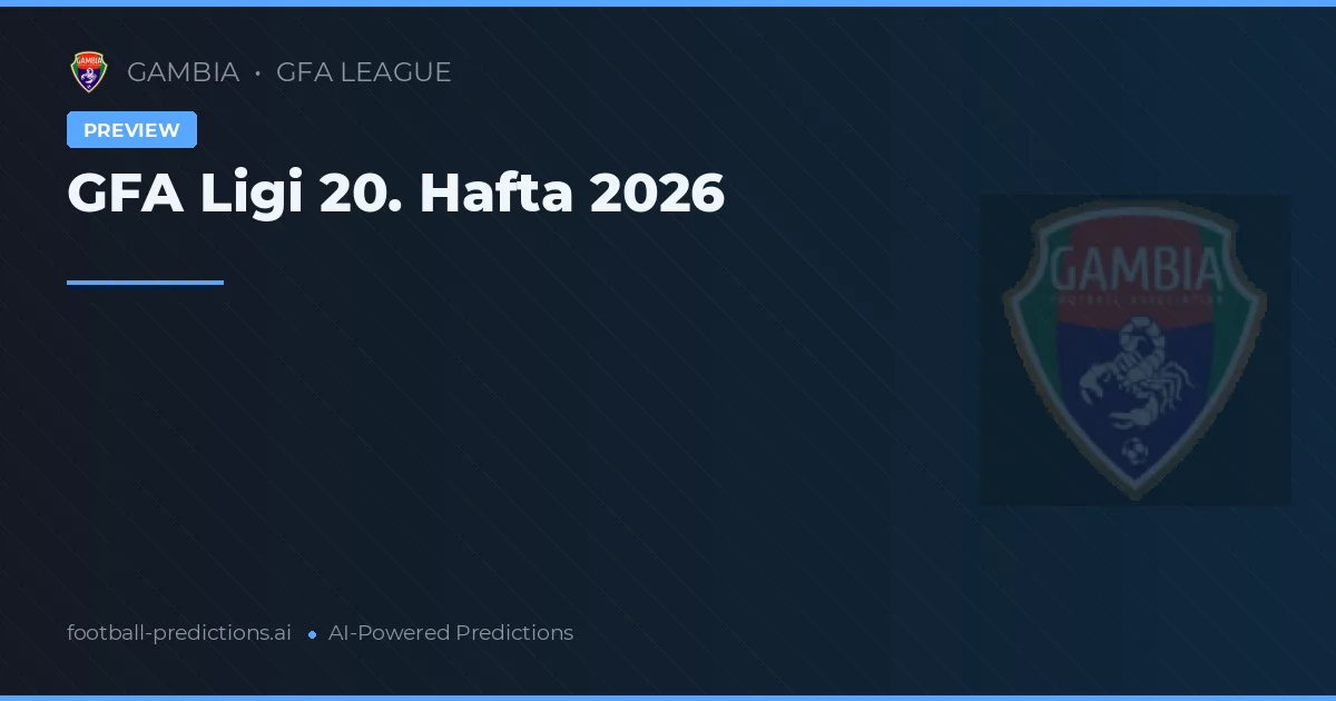 GFA Ligi 20. Hafta 2026