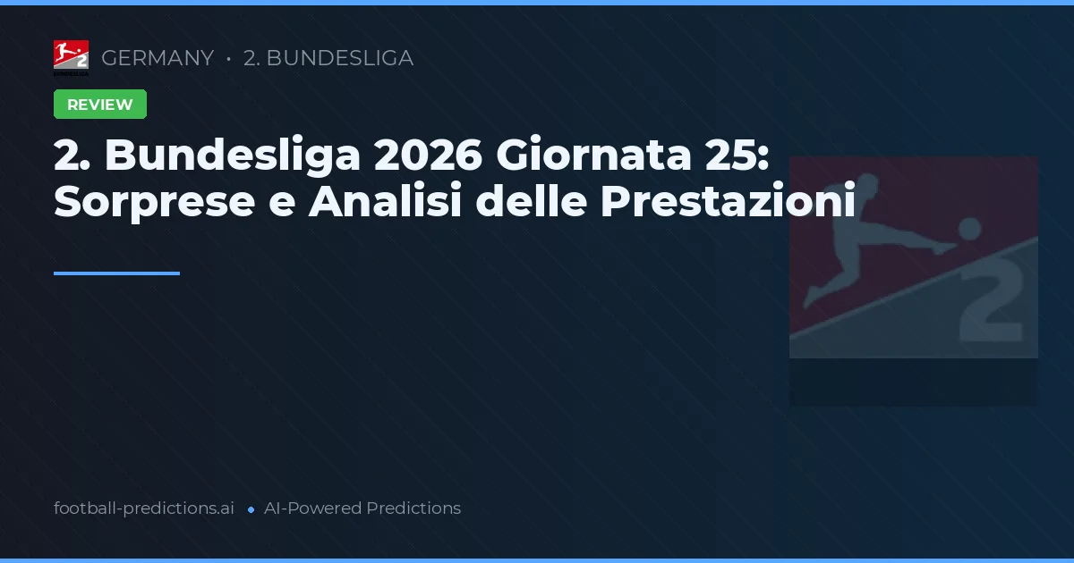 2. Bundesliga 2026 Giornata 25: Sorprese e Analisi delle Prestazioni