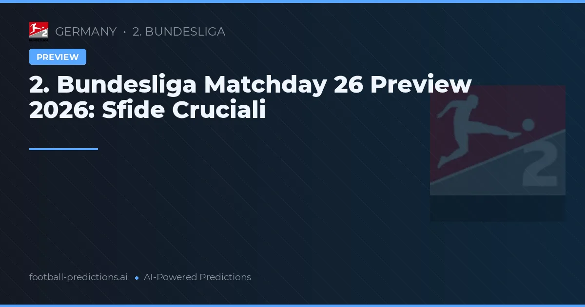 2. Bundesliga Matchday 26 Preview 2026: Sfide Cruciali