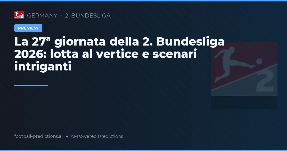 La 27ª giornata della 2. Bundesliga 2026: lotta al vertice e scenari intriganti