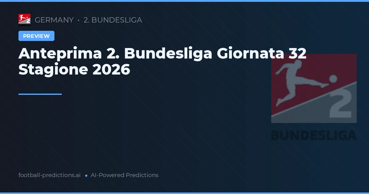 Anteprima 2. Bundesliga Giornata 32 Stagione 2026