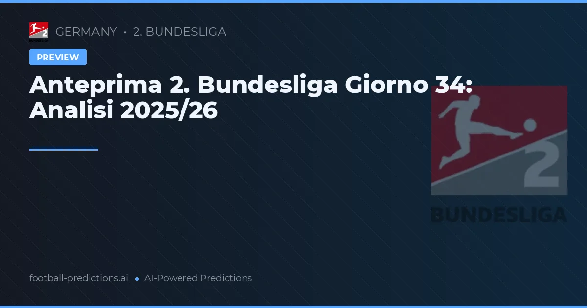 Anteprima 2. Bundesliga Giorno 34: Analisi 2025/26
