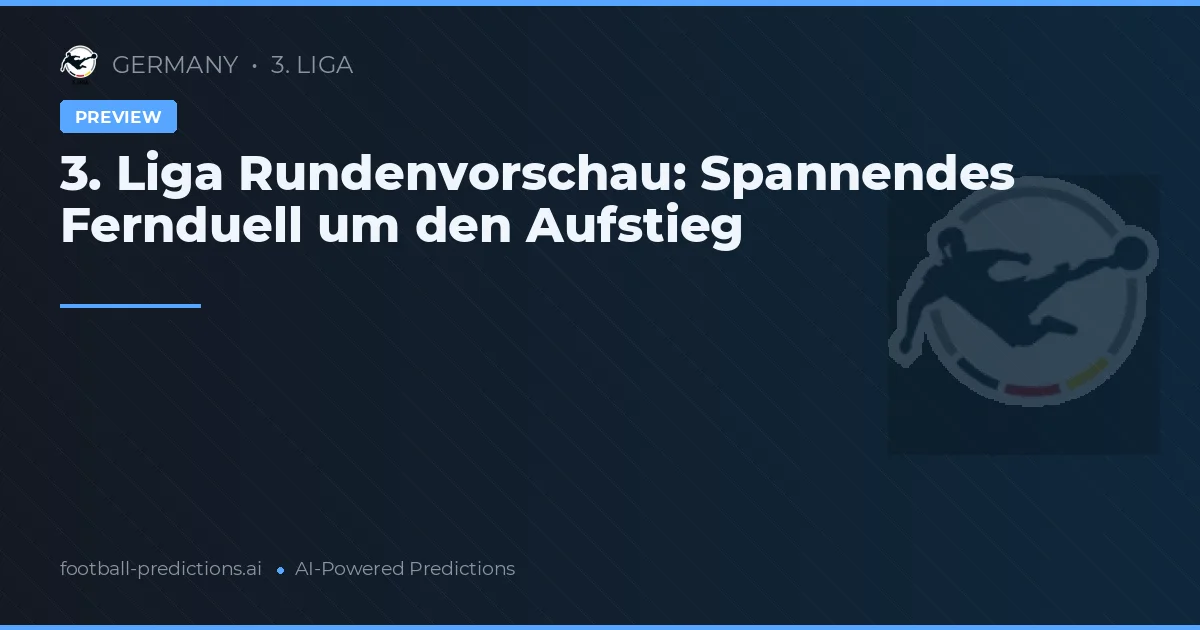 3. Liga Rundenvorschau: Spannendes Fernduell um den Aufstieg