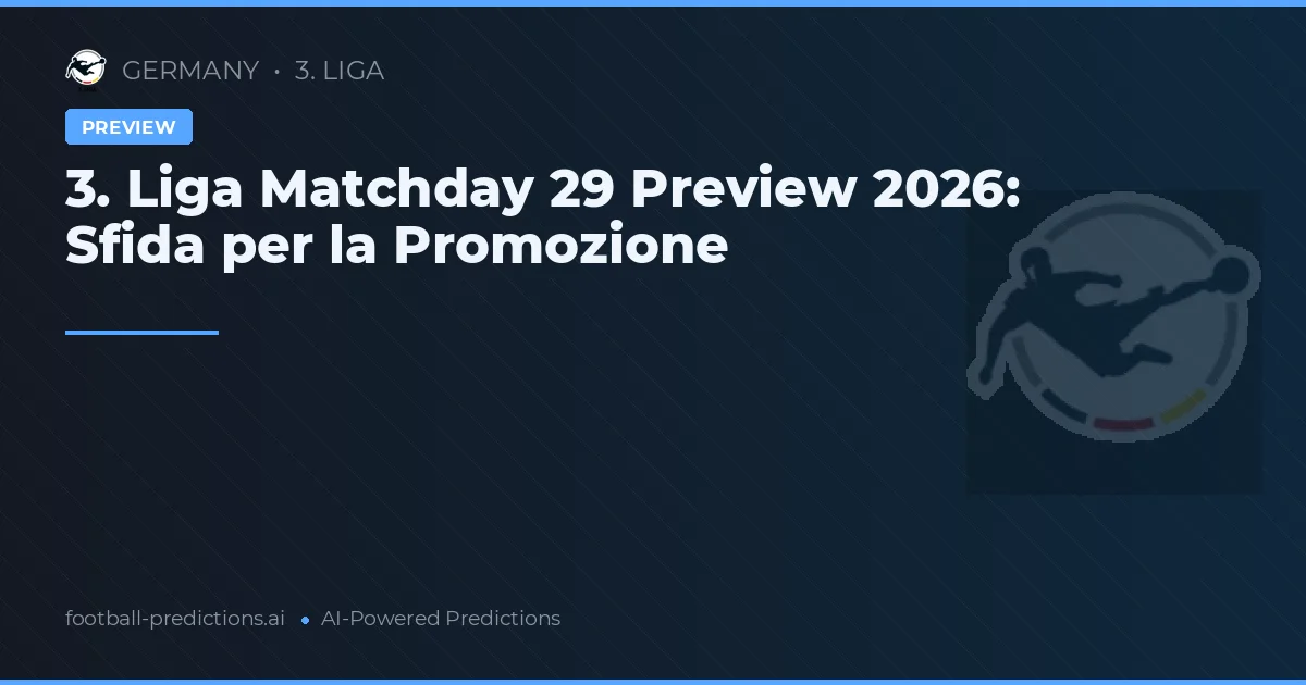 3. Liga Matchday 29 Preview 2026: Sfida per la Promozione