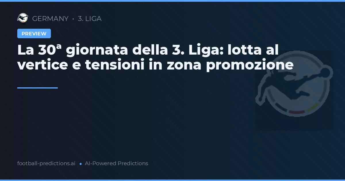 La 30ª giornata della 3. Liga: lotta al vertice e tensioni in zona promozione