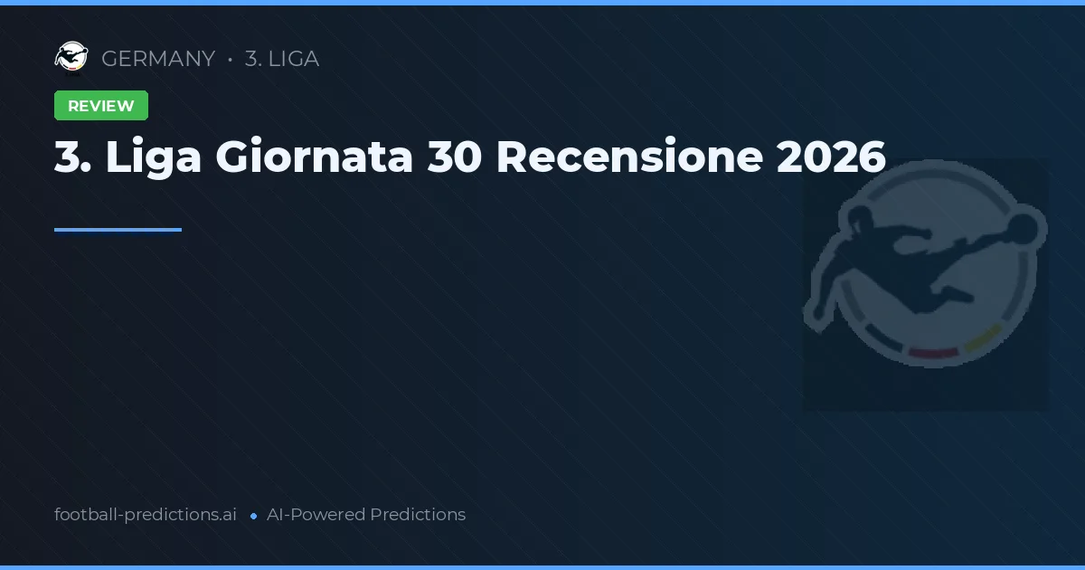 3. Liga Giornata 30 Recensione 2026