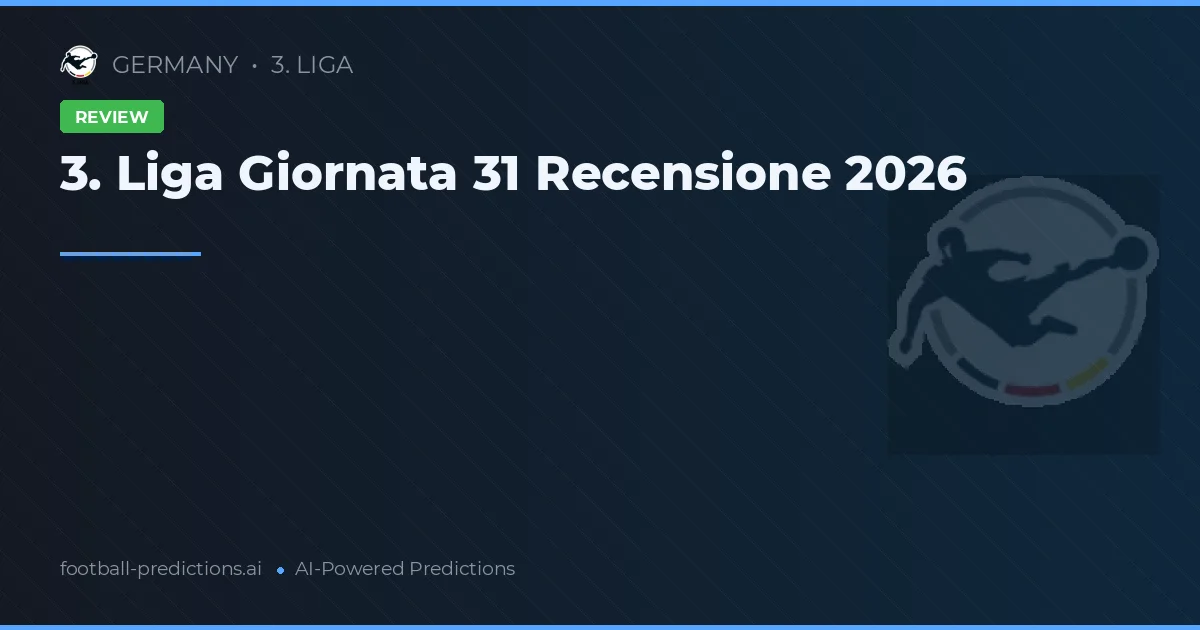 3. Liga Giornata 31 Recensione 2026