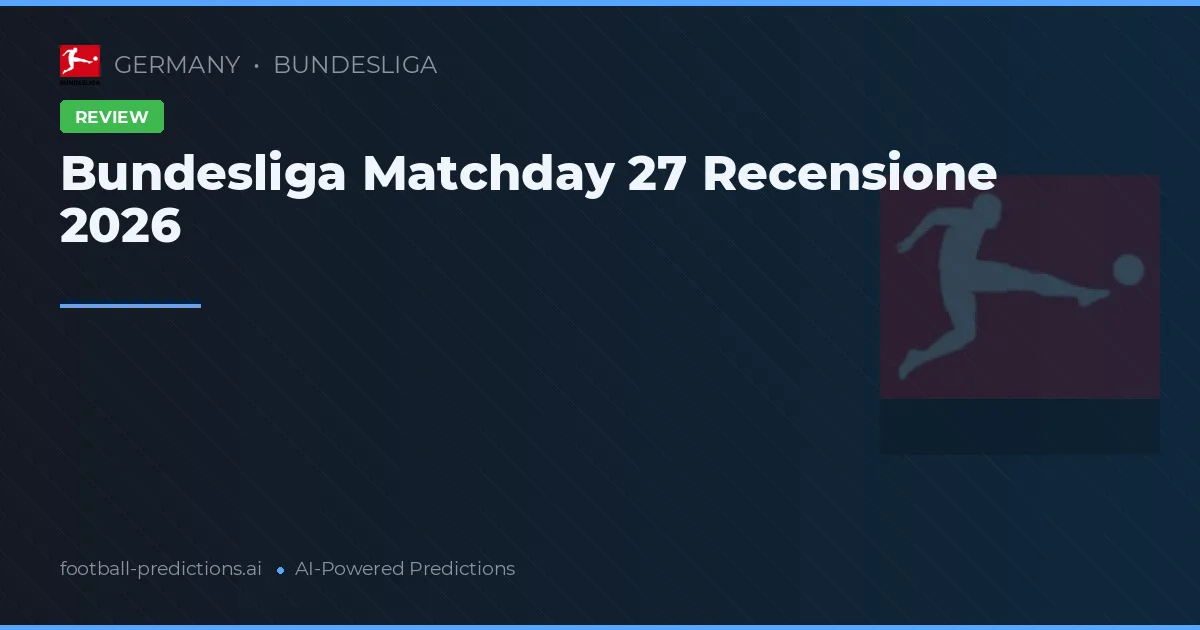 Bundesliga Matchday 27 Recensione 2026