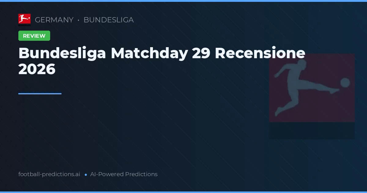 Bundesliga Matchday 29 Recensione 2026